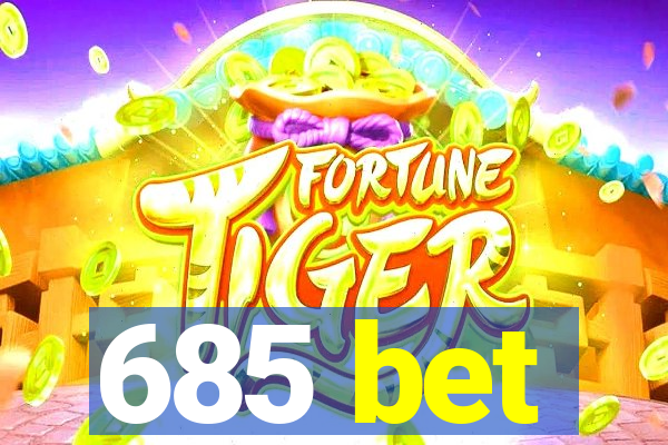 685 bet